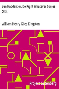 Cover of Ben Hadden; or, Do Right Whatever Comes Of It — Story, Setting & Ideas