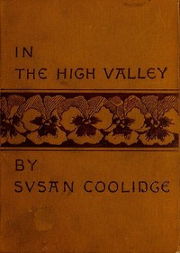 Cover of In the High Valley Being the fifth and last volume of the Katy Did series — Story, Setting & Ideas