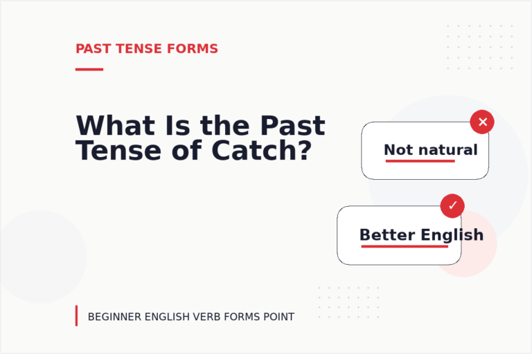 What Is the Past Tense of Catch? What Is the Past Tense of Catch?