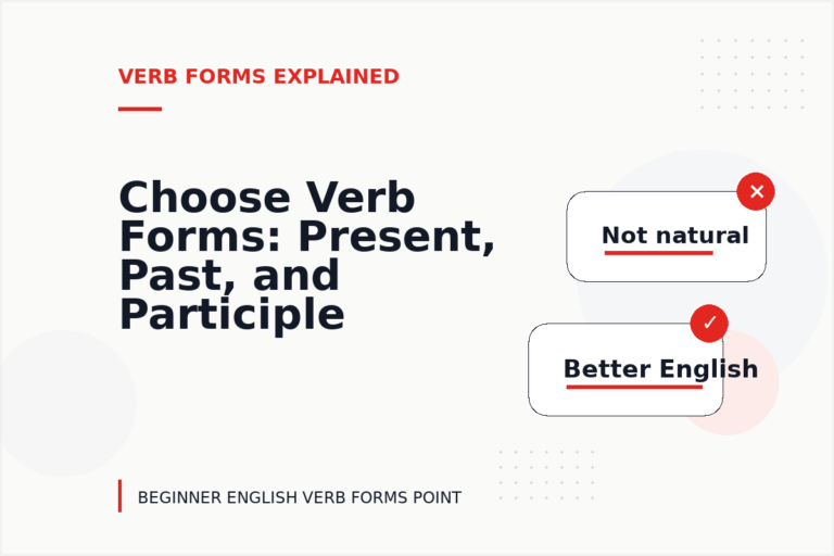 Choose Verb Forms: Present, Past, and Participle