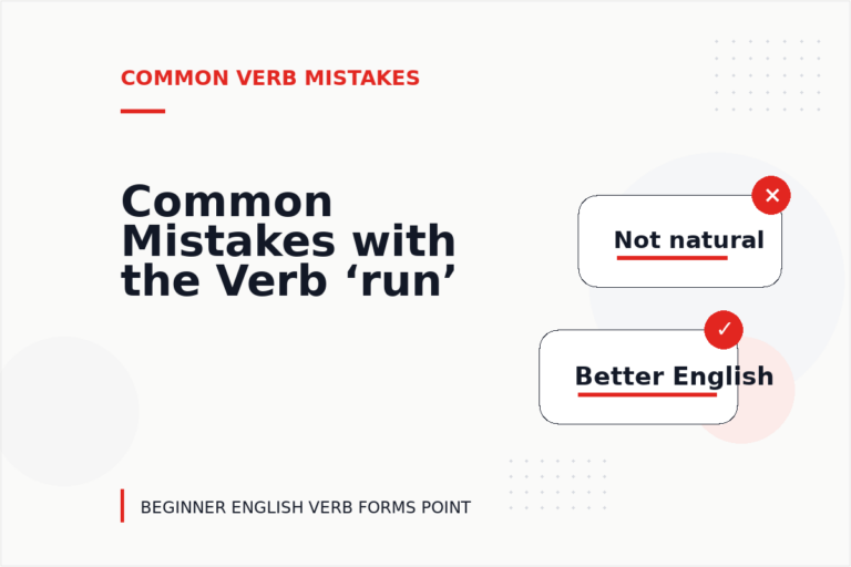 Common Mistakes with the Verb ‘run’ Common Mistakes with the Verb ‘run’