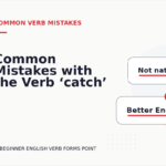 Common Mistakes with the Verb ‘catch’