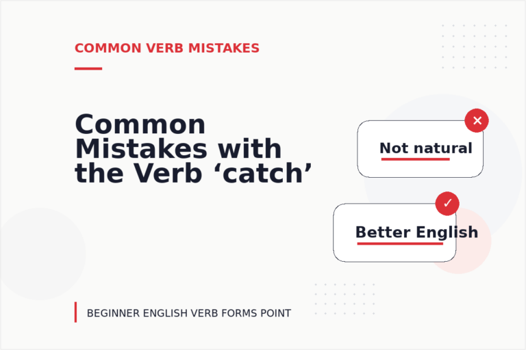Common Mistakes with the Verb ‘catch’
