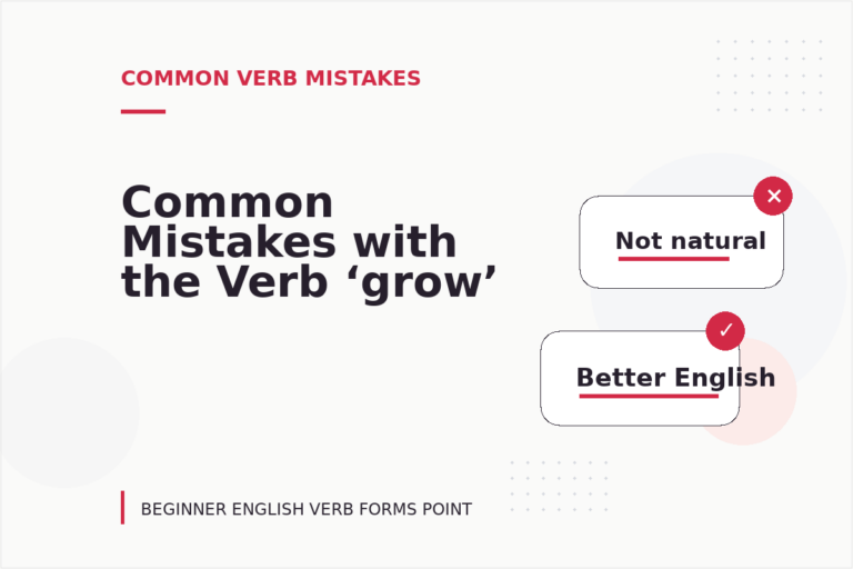 Common Mistakes with the Verb ‘grow’ Common Mistakes with the Verb ‘grow’